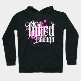 Not Inked Enough Hoodie